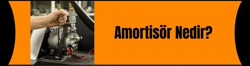 Amortisör Nedir ve Arıza Sebepleri Nelerdir? Amortisör Nedir ve Arıza Sebepleri Nelerdir?
